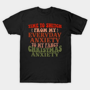 Time To Switch From Everyday Anxiety To Fancy Christmas T-Shirt